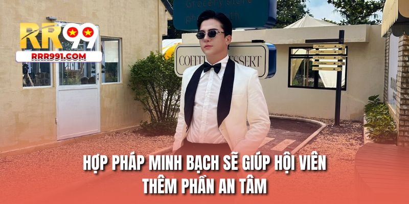 Hợp pháp minh bạch sẽ giúp hội viên thêm phần an tâm