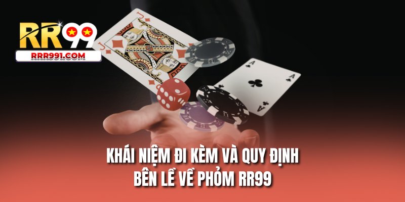 Khái niệm đi kèm và quy định bên lề về phỏm RR99