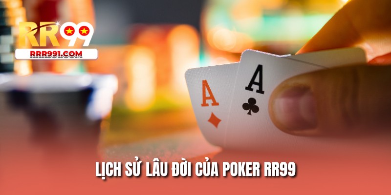 Lịch sử lâu đời của poker RR99