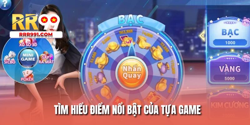 Tìm hiểu điểm nổi bật của tựa game