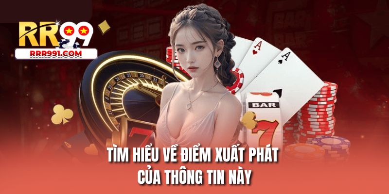 Tìm hiểu về điểm xuất phát của thông tin này